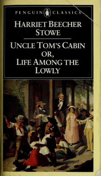 Uncle Tom’s Cabin or, Life Among the Lowly